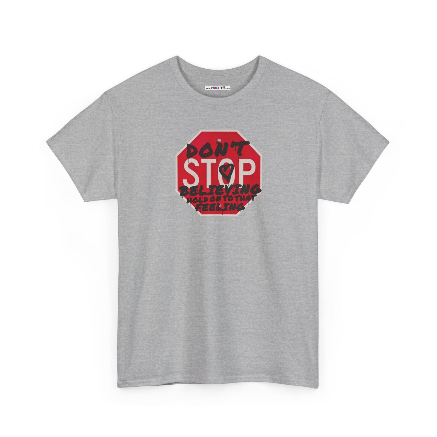 don't STOP believing  hold on to that feeling Unisex Heavy Cotton Tee