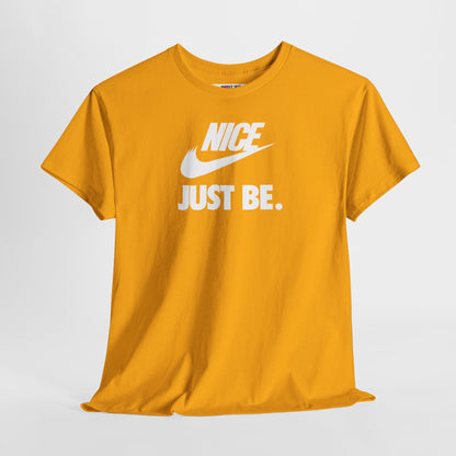 NICE... JUST BE. Unisex Heavy Cotton Tee