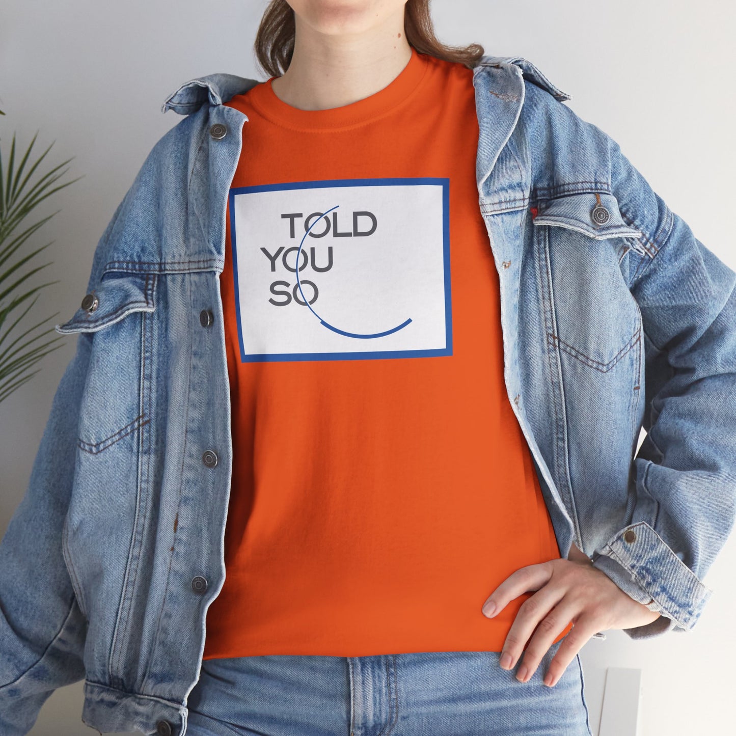 TOLD YOU SO Unisex Heavy Cotton Tee