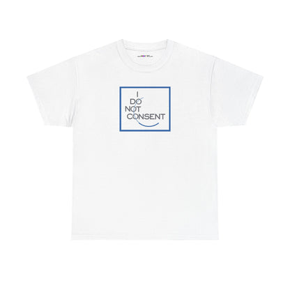 I DO NOT CONSENT Unisex Heavy Cotton Tee