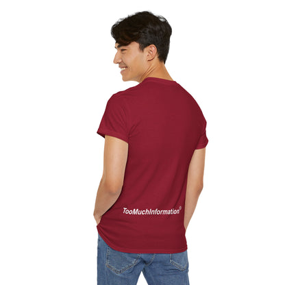 TooMuchInformation TMI Unisex Heavy Cotton Tee