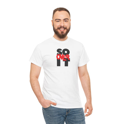 SO OVER IT Unisex Heavy Cotton Tee