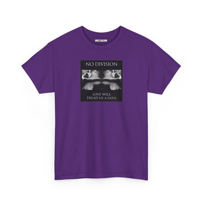 'NO DIVISION' LOVE WILL TREAD US A PATH Unisex Heavy Cotton Tee