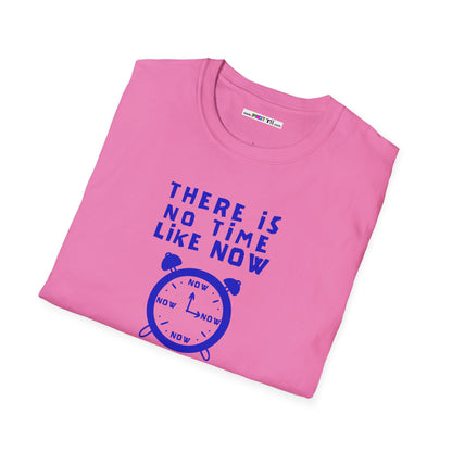 THERE IS NO TIME LIKE NOW Unisex Softstyle 100% Cotton T-Shirt