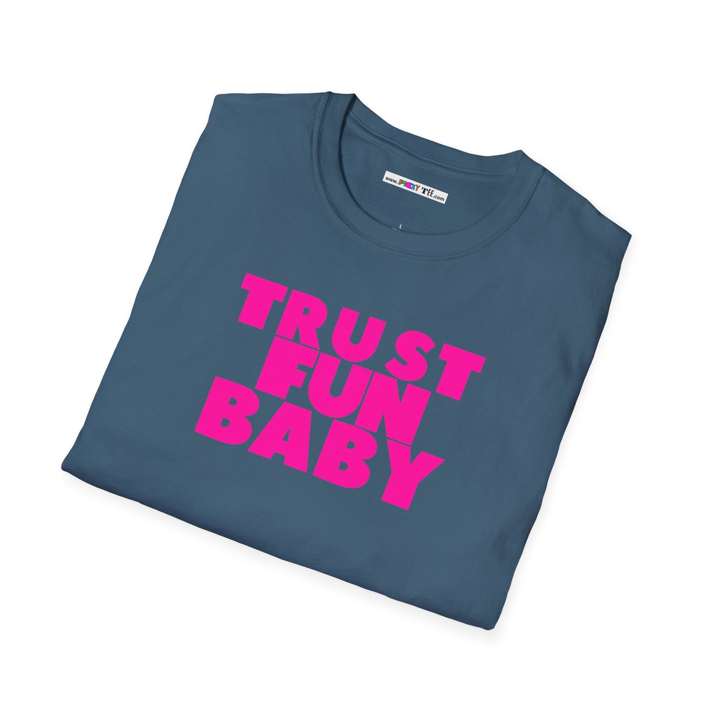 TRUST FUN BABY Unisex Softstyle 100% Cotton T-Shirt