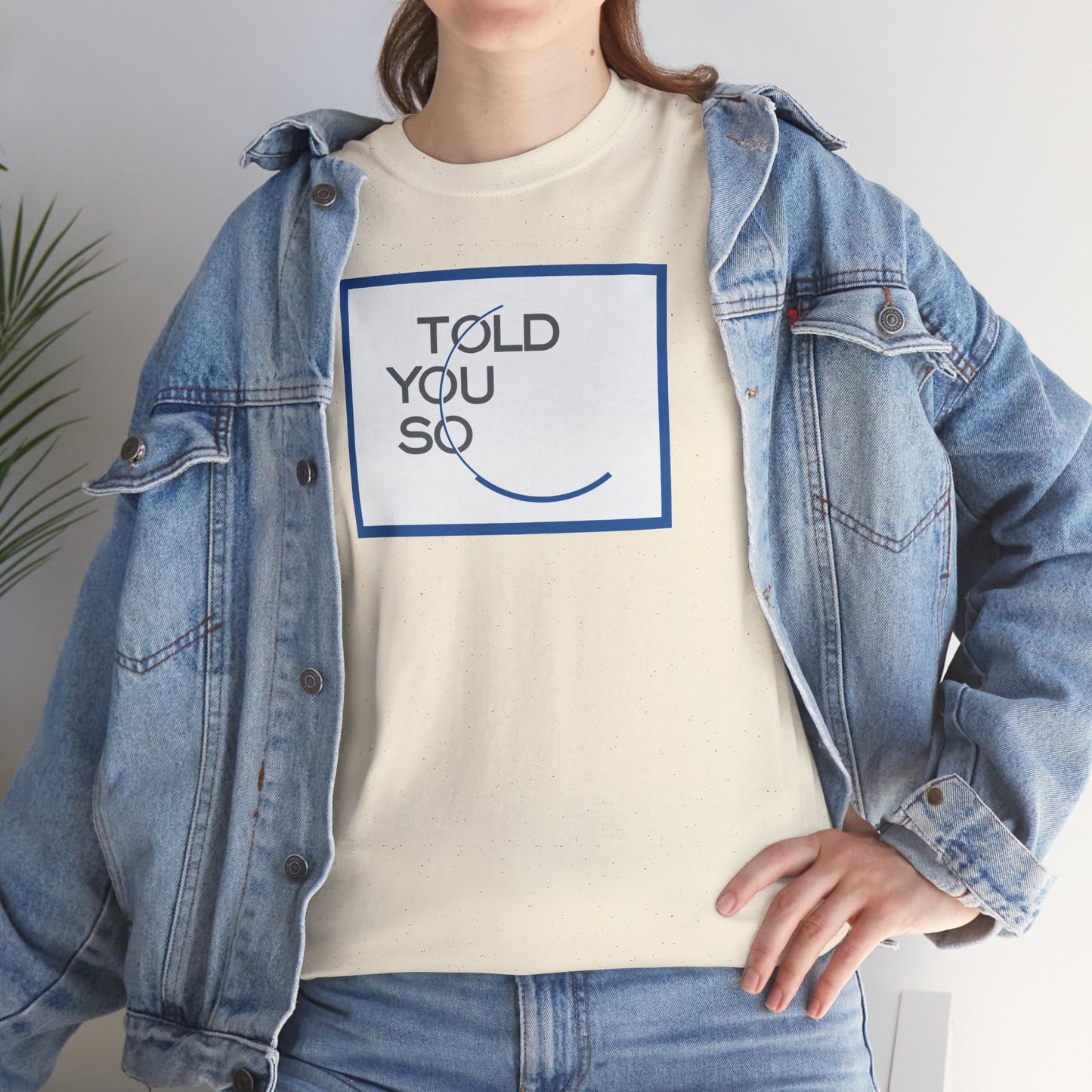 TOLD YOU SO Unisex Heavy Cotton Tee