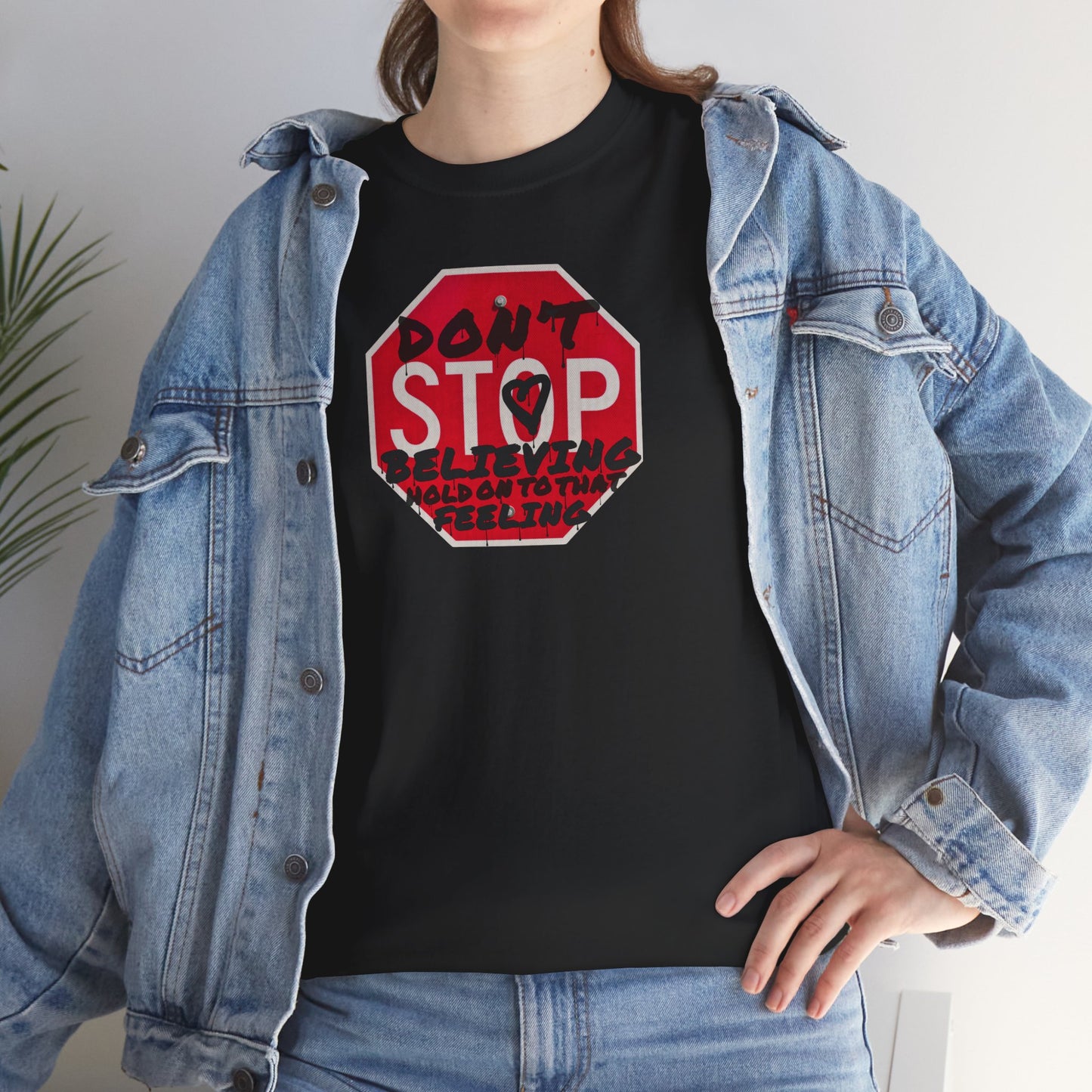 don't STOP believing  hold on to that feeling Unisex Heavy Cotton Tee
