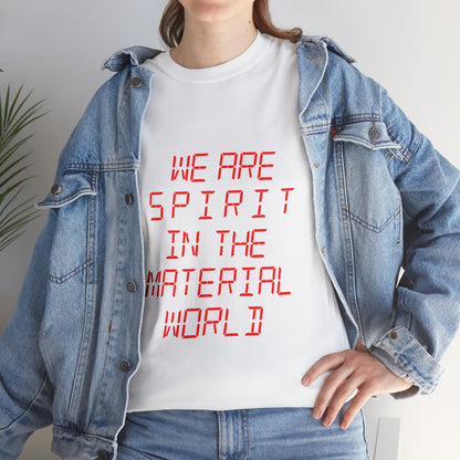 WE ARE SPIRIT IN THE MATERIAL WORLD Unisex Softstyle 100% Cotton T-Shirt