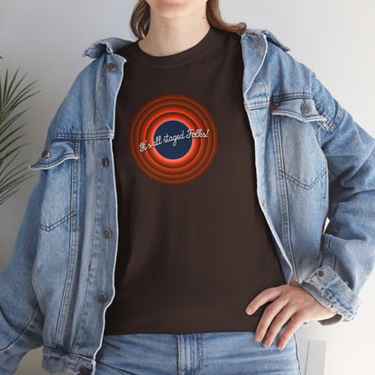 It's all staged Folks! Unisex Heavy Cotton Tee