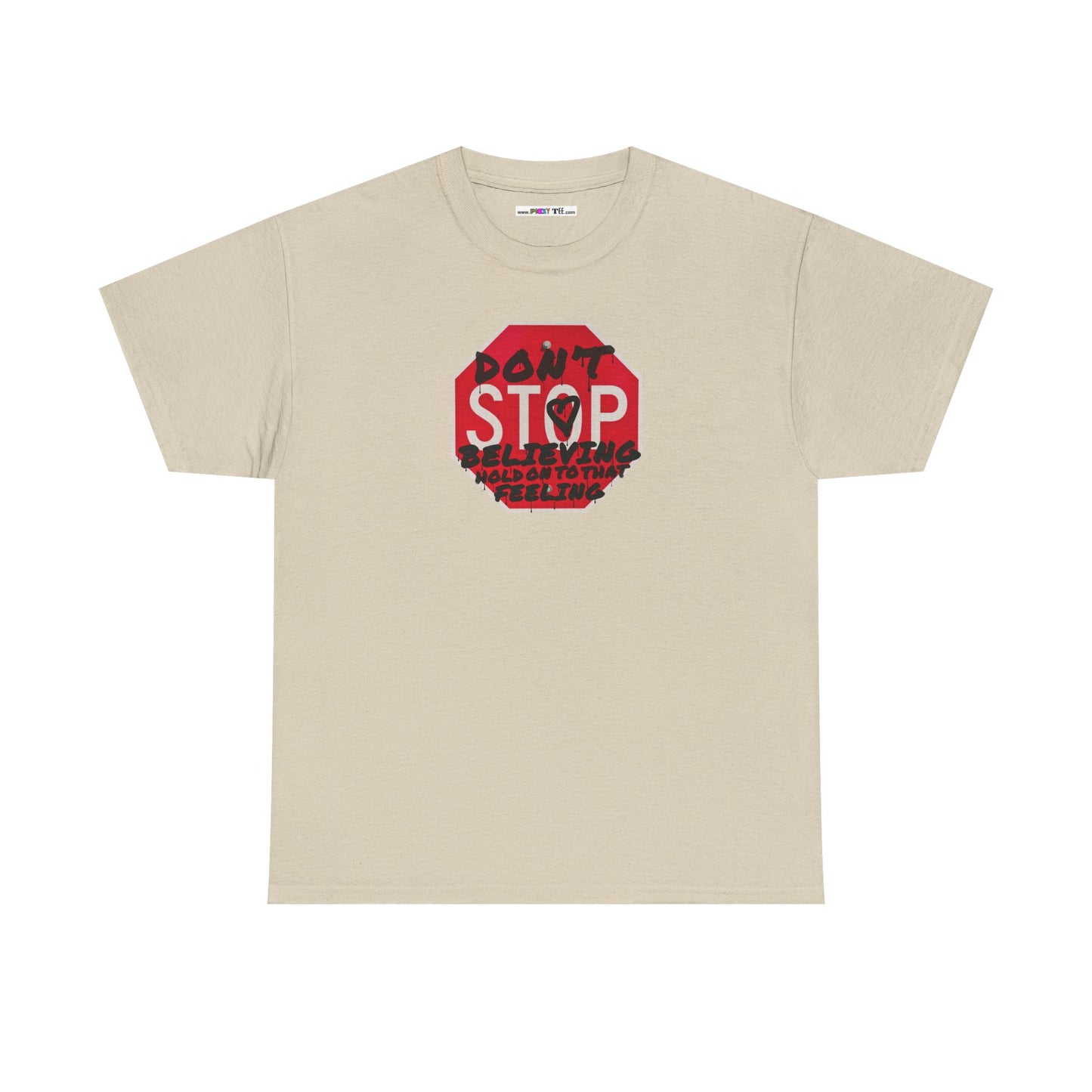 don't STOP believing  hold on to that feeling Unisex Heavy Cotton Tee