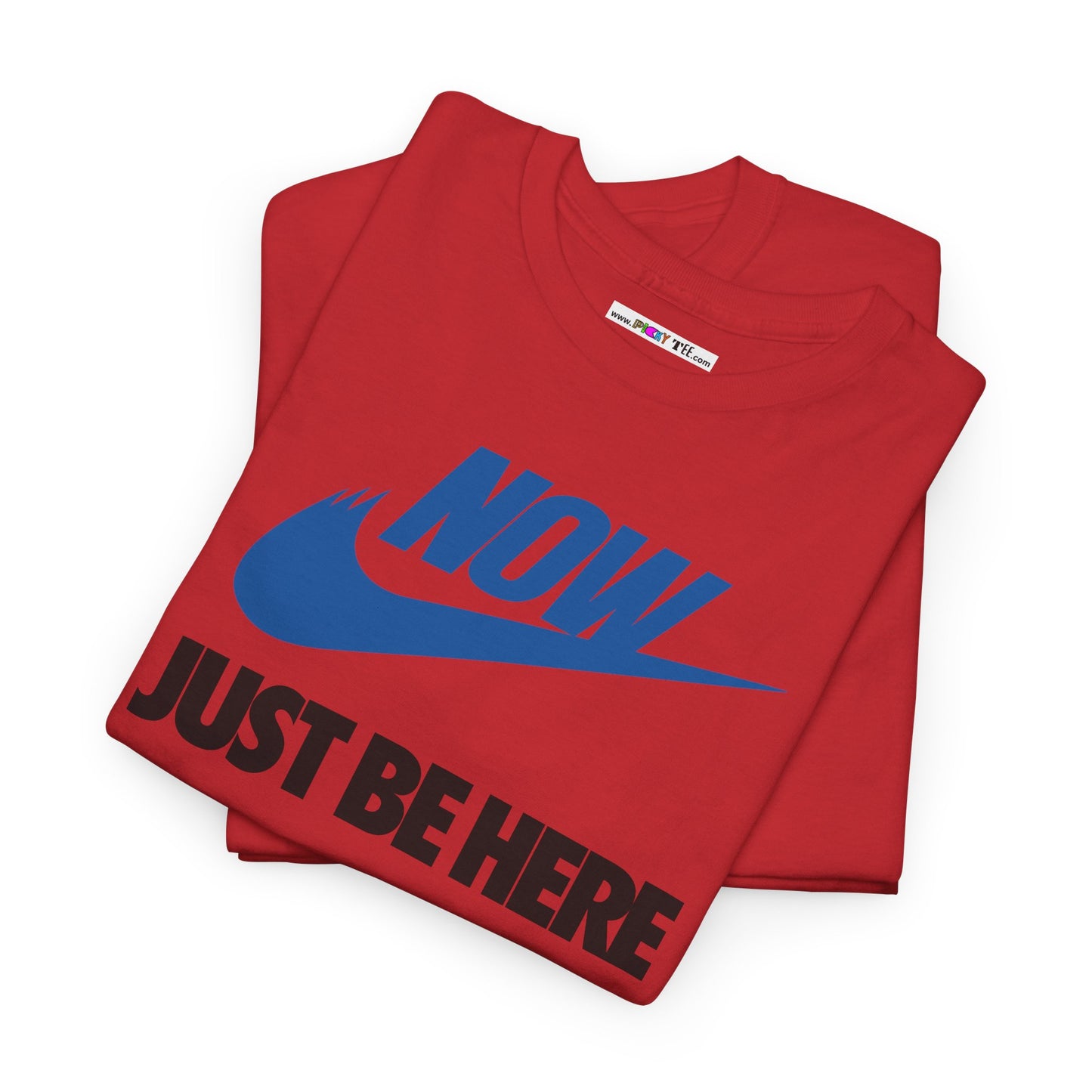 NOW JUST BE HERE Unisex Heavy Cotton Tee