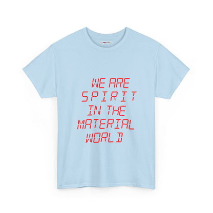 WE ARE SPIRIT IN THE MATERIAL WORLD Unisex Softstyle 100% Cotton T-Shirt