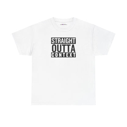 STRAIGHT OUTTA CONTEXT Unisex Heavy Cotton Tee