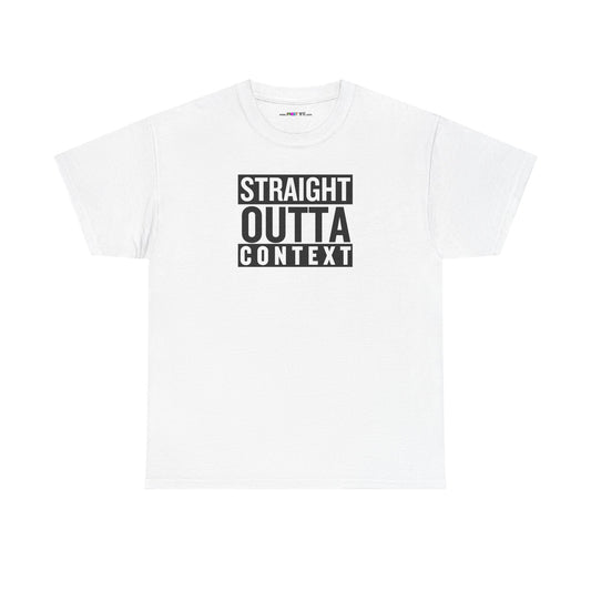 STRAIGHT OUTTA CONTEXT Unisex Heavy Cotton Tee