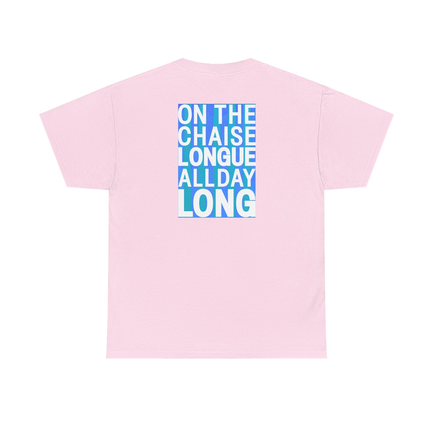 ON THE CHAISE LONGUE ALL DAY LONG Heavy Cotton Tee