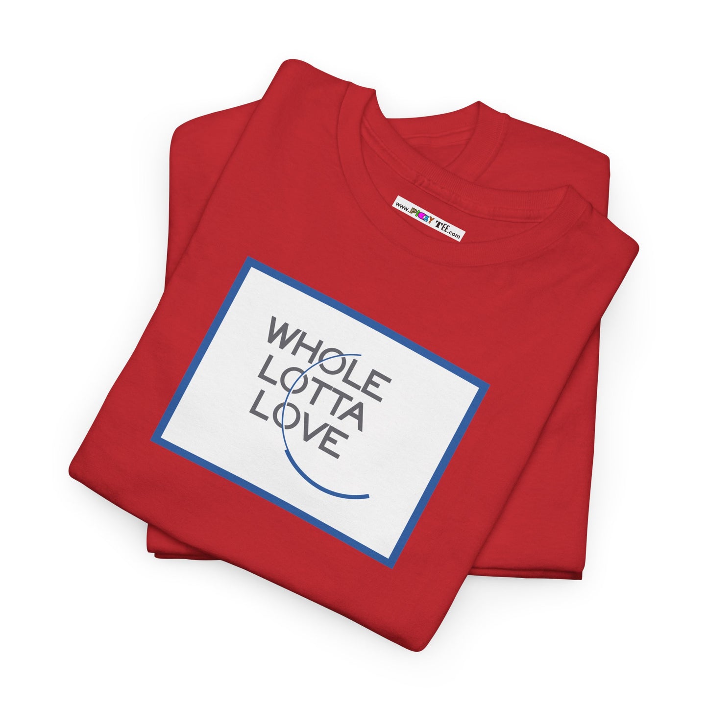 WHOLE LOTTA LOVE Unisex Heavy Cotton Tee
