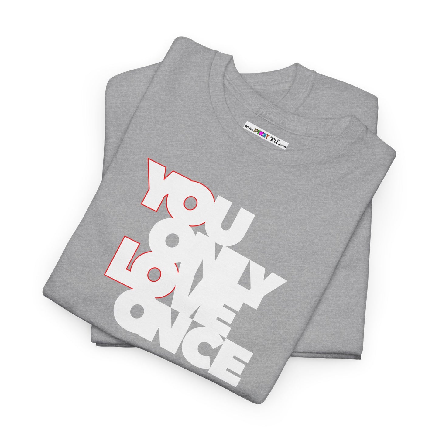 YOLO - YOU ONLY LOVE ONCE Unisex Heavy Cotton Tee