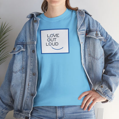 LOL- LOVE OUT LOUD Unisex Heavy Cotton Tee