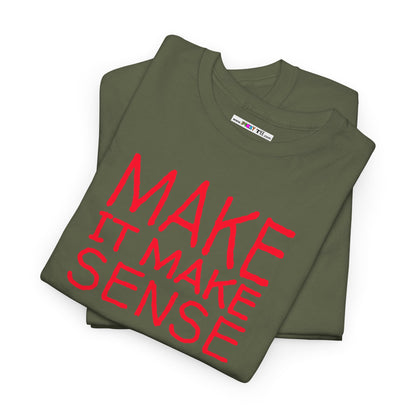 MAKE IT MAKE SENSE Unisex Heavy Cotton Tee