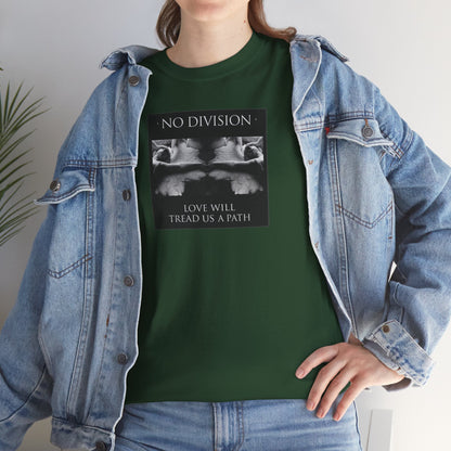 'NO DIVISION' LOVE WILL TREAD US A PATH Unisex Heavy Cotton Tee
