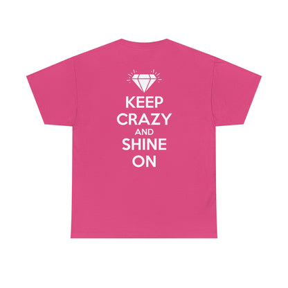 KEEP CRAZY AND SHINE ON Unisex Heavy Cotton Tee