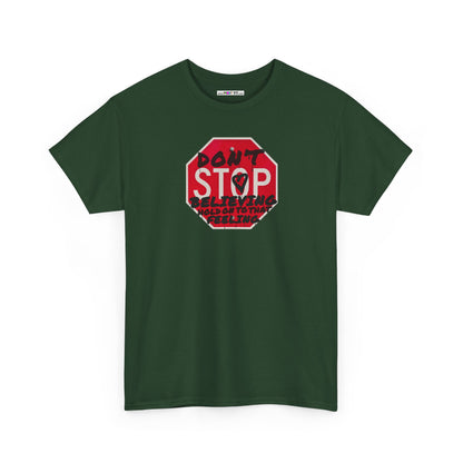 don't STOP believing  hold on to that feeling Unisex Heavy Cotton Tee