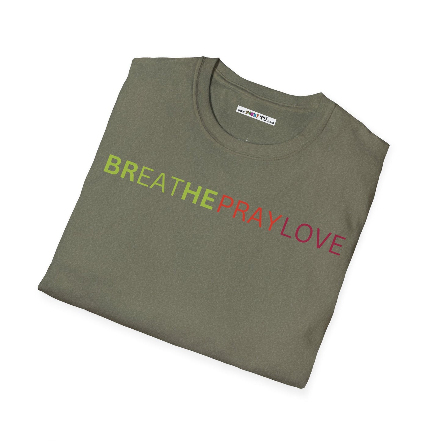 brEAThe PRAY LOVE Unisex Softstyle 100% Cotton T-Shirt