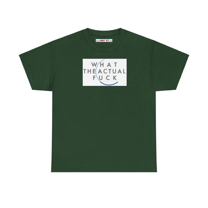 WHAT THE ACTUAL FUCK Unisex Heavy Cotton Tee