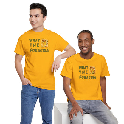 WHAT THE FOCACCIA Unisex Heavy Cotton Tee