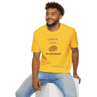 LIFE IS PAIN...AU CHOCOLAT Unisex Softstyle 100% Cotton T-Shirt