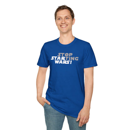 STOP STARTING WARS! Unisex Softstyle 100% Cotton T-Shirt