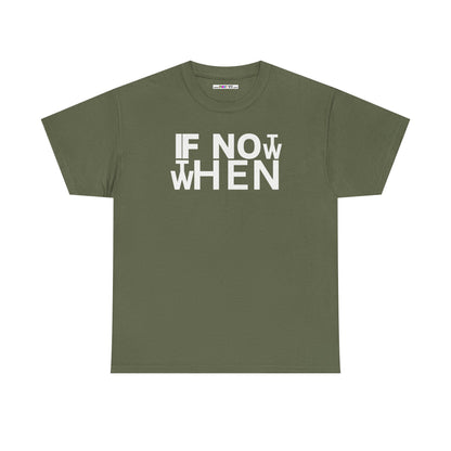 IF NOT NOW THEN WHEN Unisex Heavy Cotton Tee