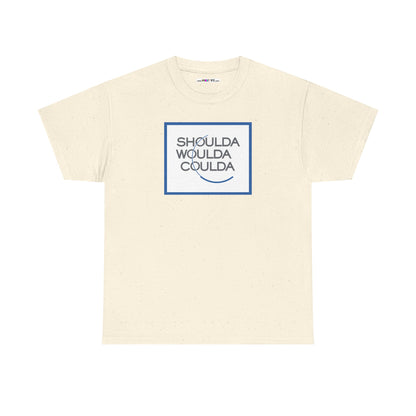 SHOULDA WOULDA COULDA Unisex Heavy Cotton Tee