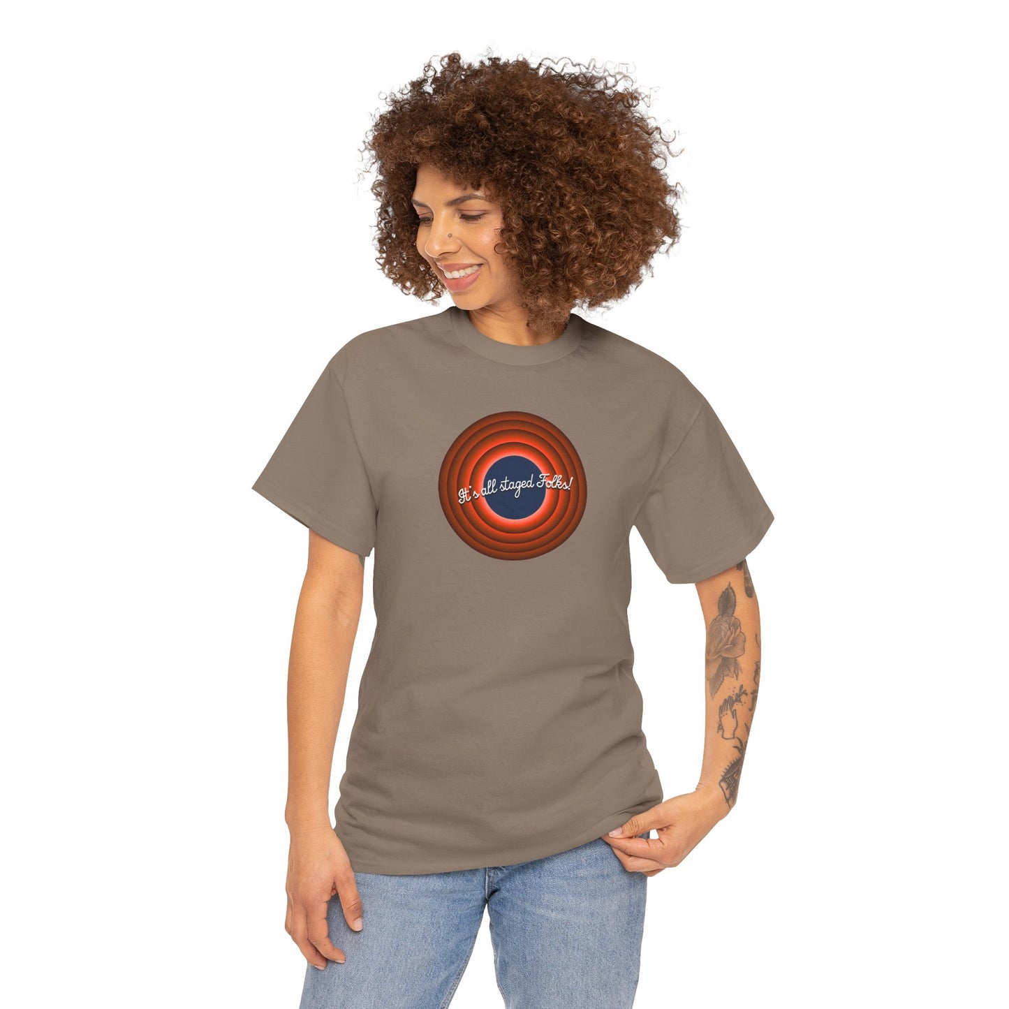 It's all staged Folks! Unisex Heavy Cotton Tee