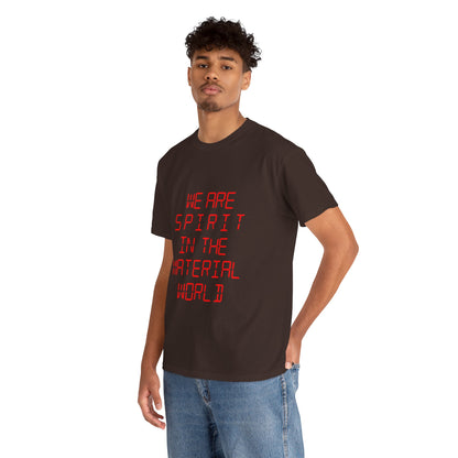 WE ARE SPIRIT IN THE MATERIAL WORLD Unisex Softstyle 100% Cotton T-Shirt