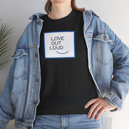 LOL- LOVE OUT LOUD Unisex Heavy Cotton Tee