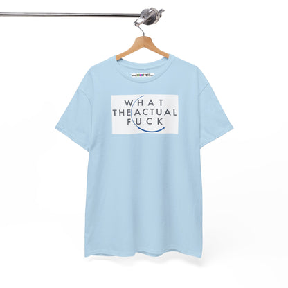 WHAT THE ACTUAL FUCK Unisex Heavy Cotton Tee