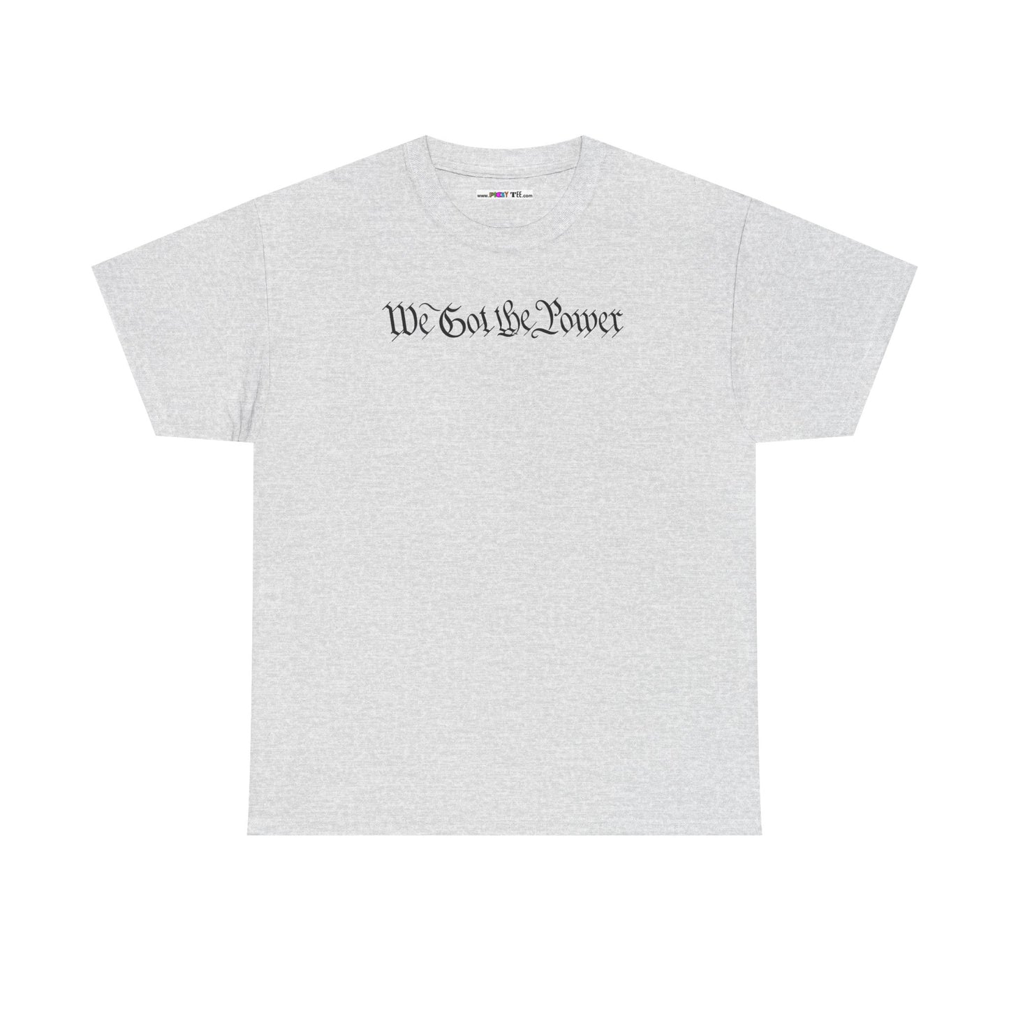 WE GOT THE POWER Unisex Heavy Cotton Tee