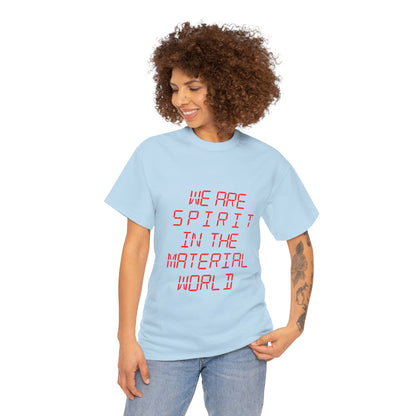 WE ARE SPIRIT IN THE MATERIAL WORLD Unisex Softstyle 100% Cotton T-Shirt