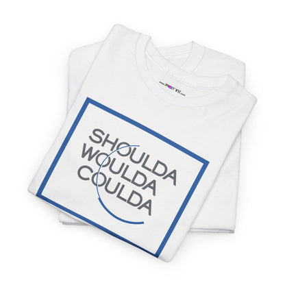 SHOULDA WOULDA COULDA Unisex Heavy Cotton Tee