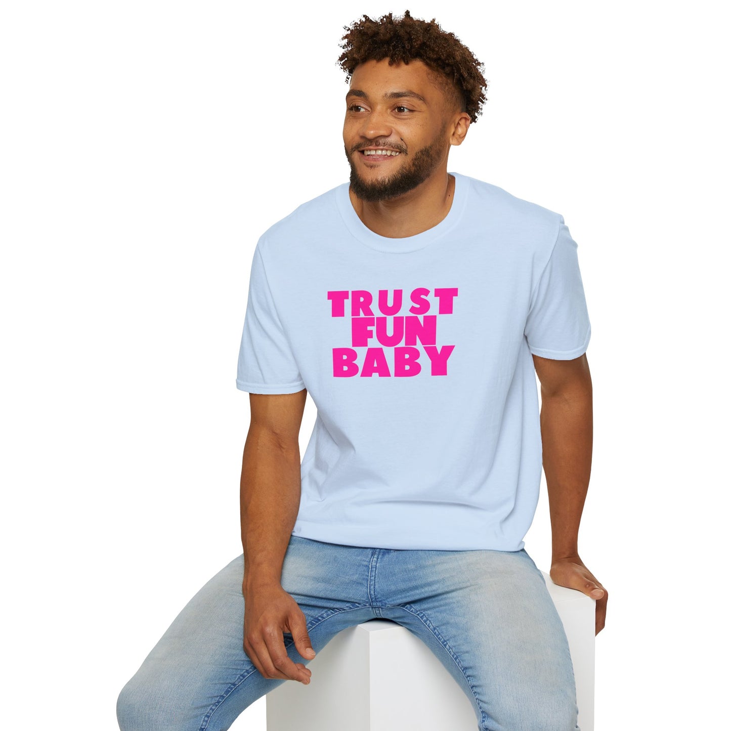 TRUST FUN BABY Unisex Softstyle 100% Cotton T-Shirt