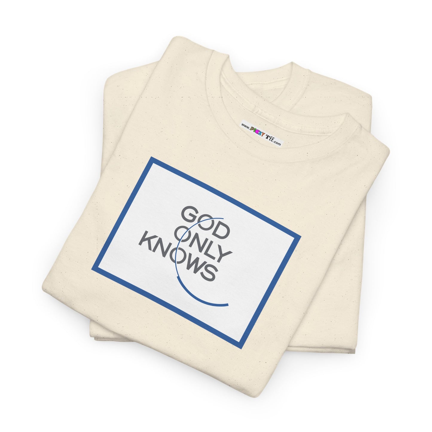 GOD ONLY KNOWS Unisex Heavy Cotton Tee