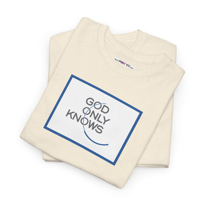 GOD ONLY KNOWS Unisex Heavy Cotton Tee