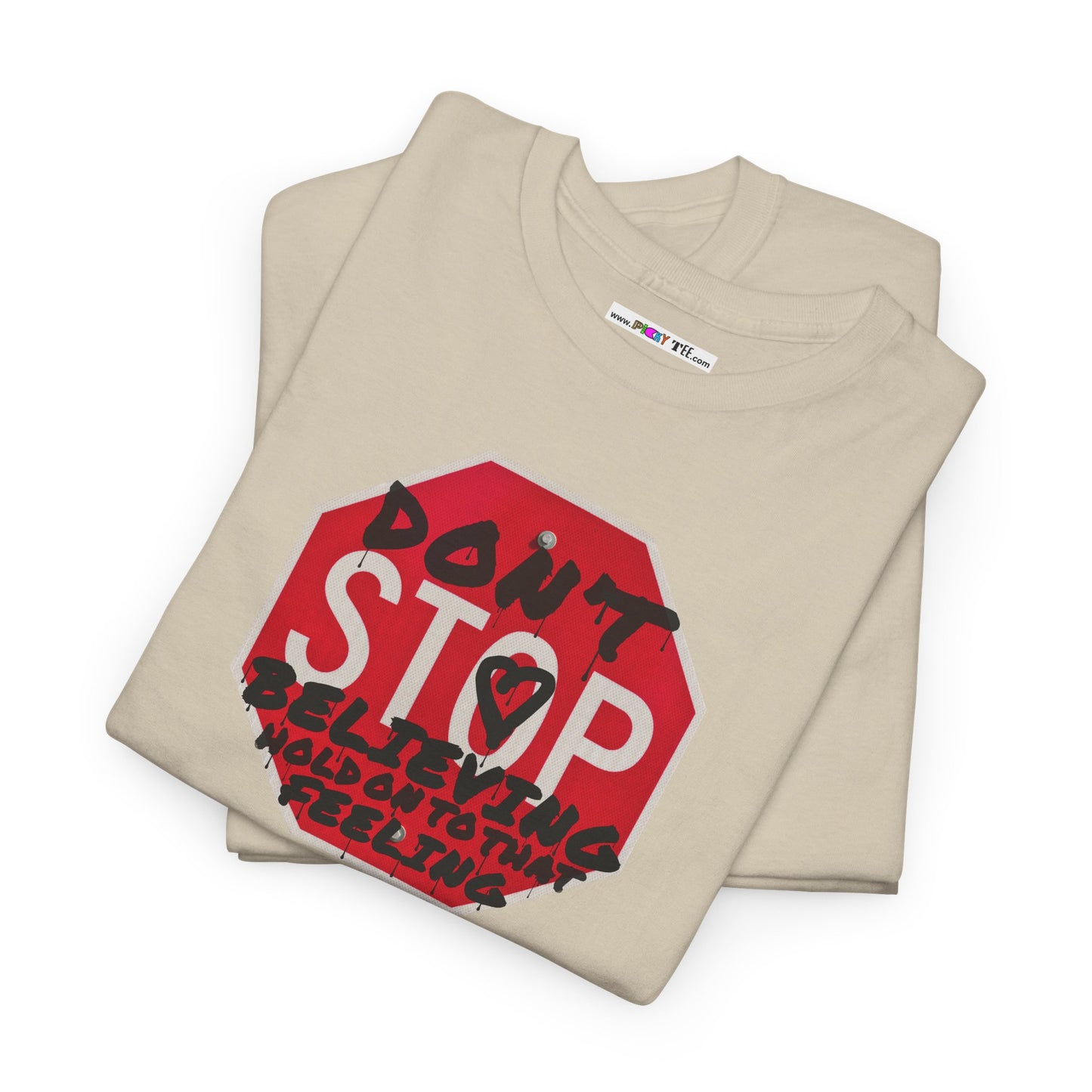 don't STOP believing  hold on to that feeling Unisex Heavy Cotton Tee