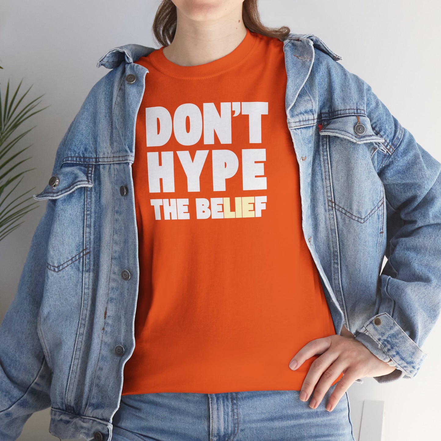 DON'T HYPE THE BELIEF Unisex Heavy Cotton Tee