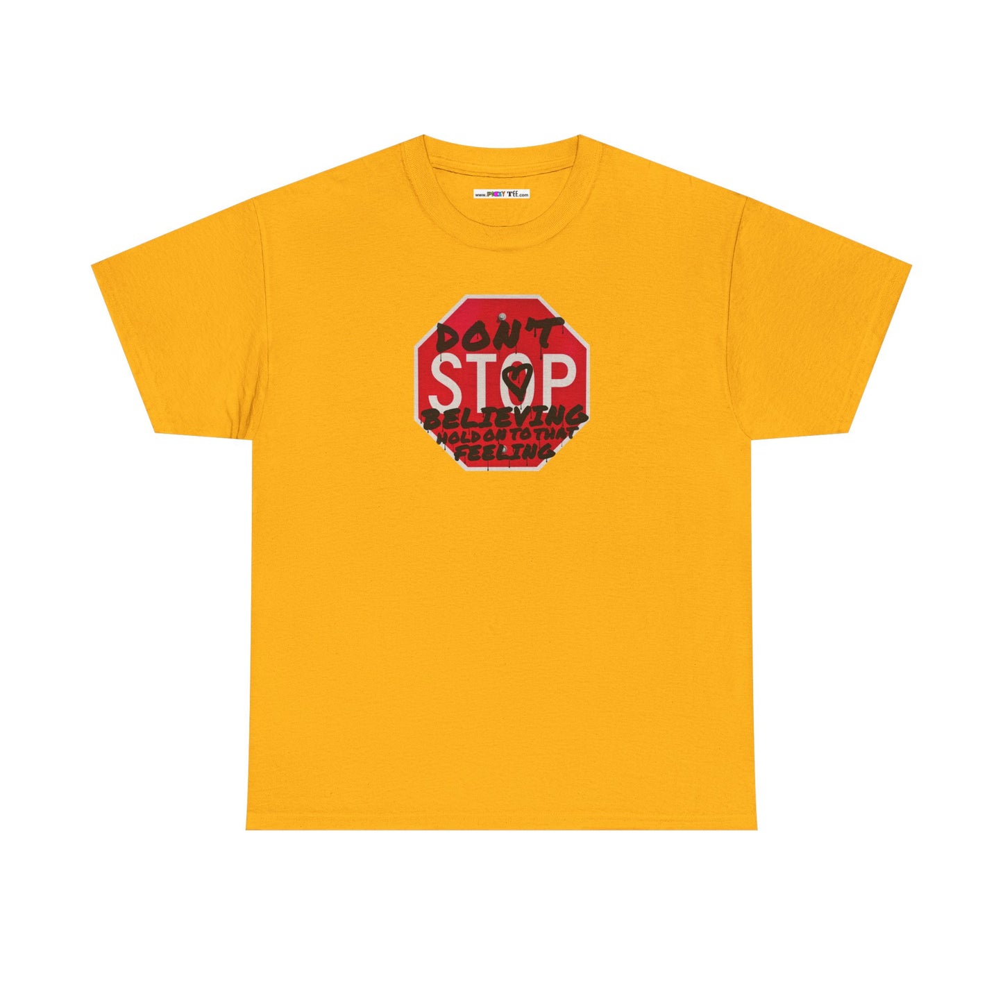 don't STOP believing  hold on to that feeling Unisex Heavy Cotton Tee