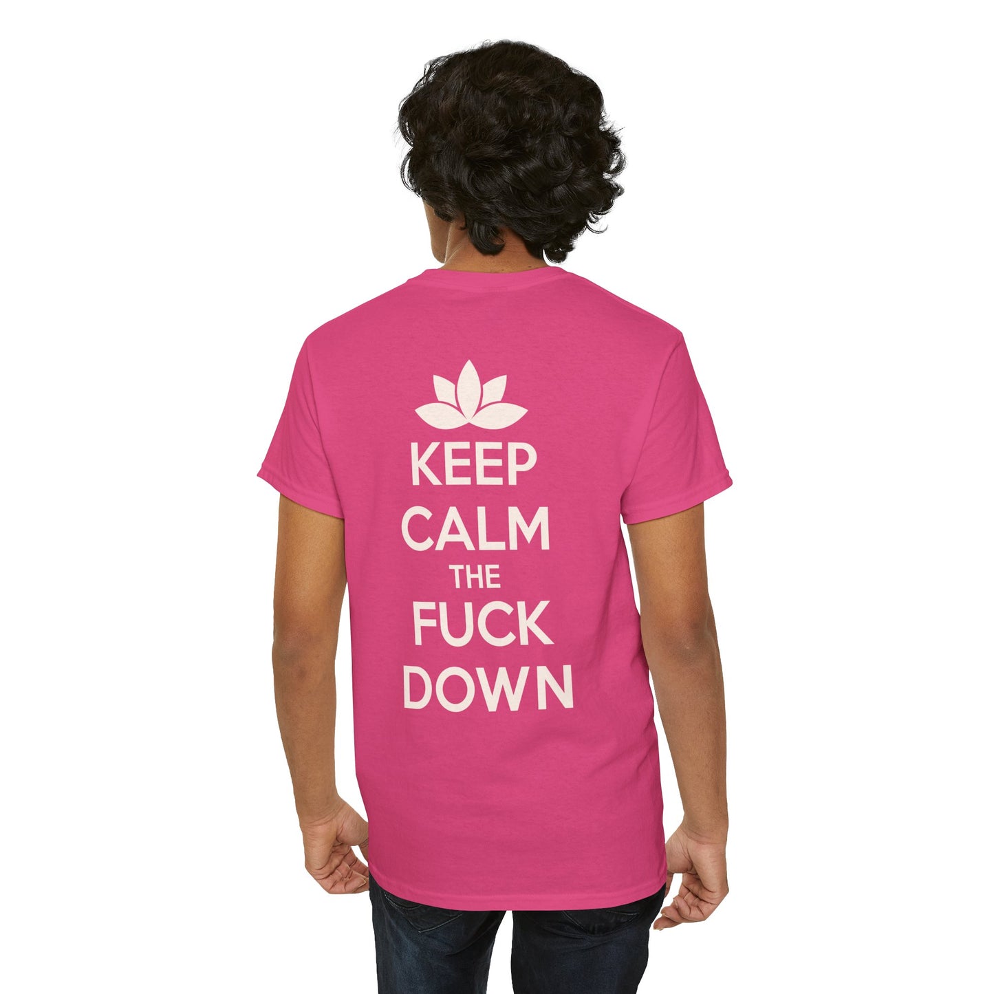 KEEP CALM THE FUCK DOWN Unisex Heavy Cotton Tee