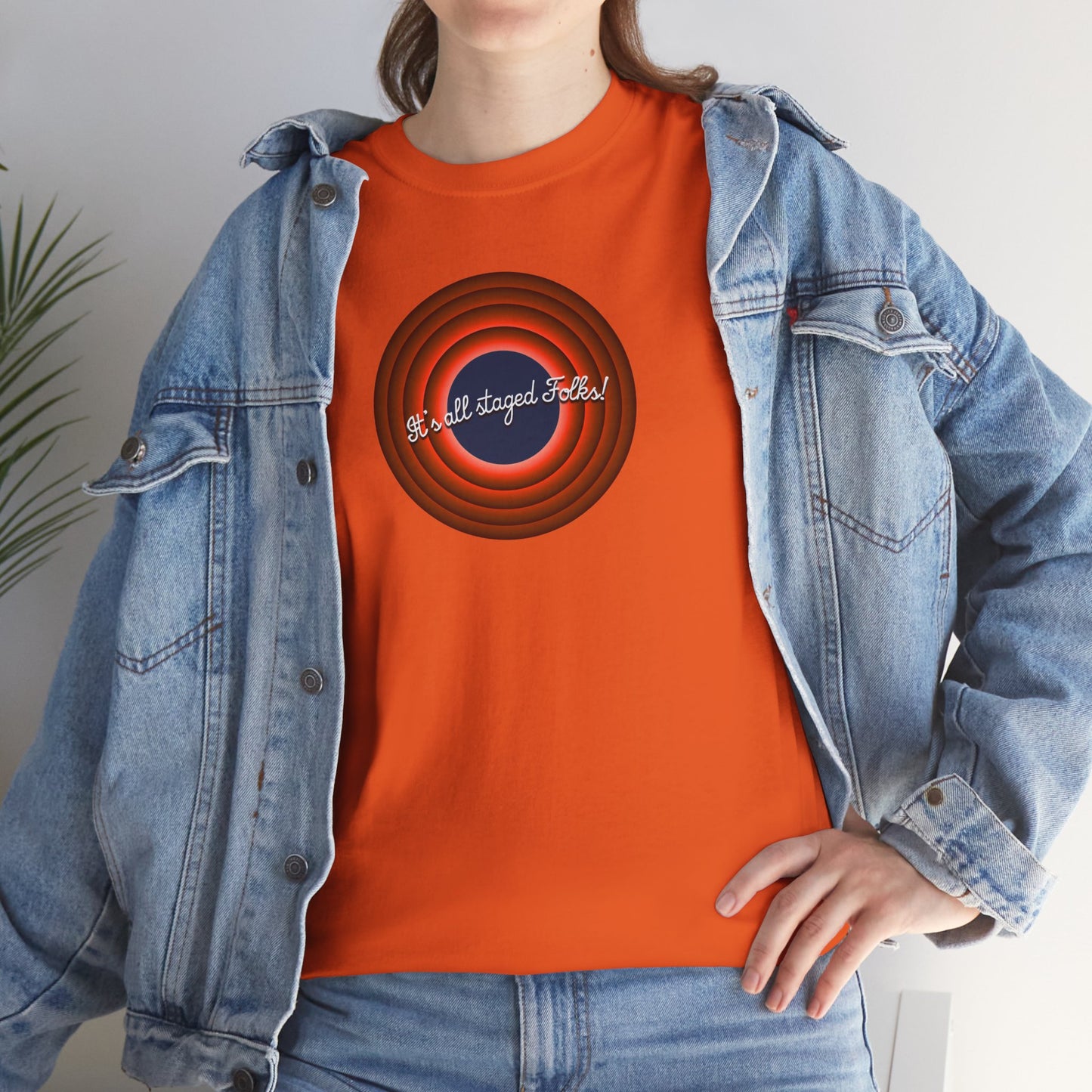 It's all staged Folks! Unisex Heavy Cotton Tee