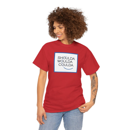 SHOULDA WOULDA COULDA Unisex Heavy Cotton Tee