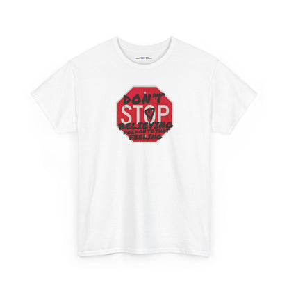 don't STOP believing  hold on to that feeling Unisex Heavy Cotton Tee